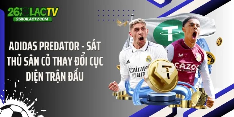 Adidas Predator - Sát Thủ Sân Cỏ Thay Đổi Cục Diện Trận Đấu