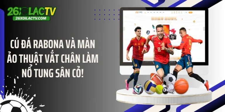 Cú Đá Rabona Và Màn Ảo Thuật Vắt Chân Làm Nổ Tung Sân Cỏ!